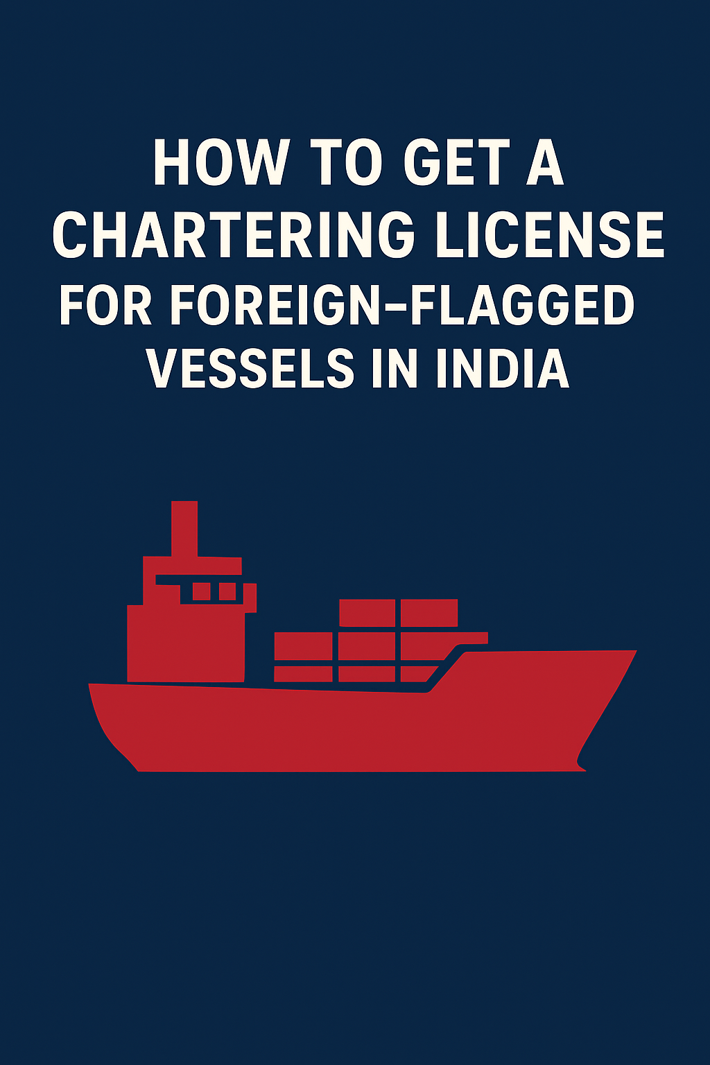 how to get a chartering license for foreign vessels in India